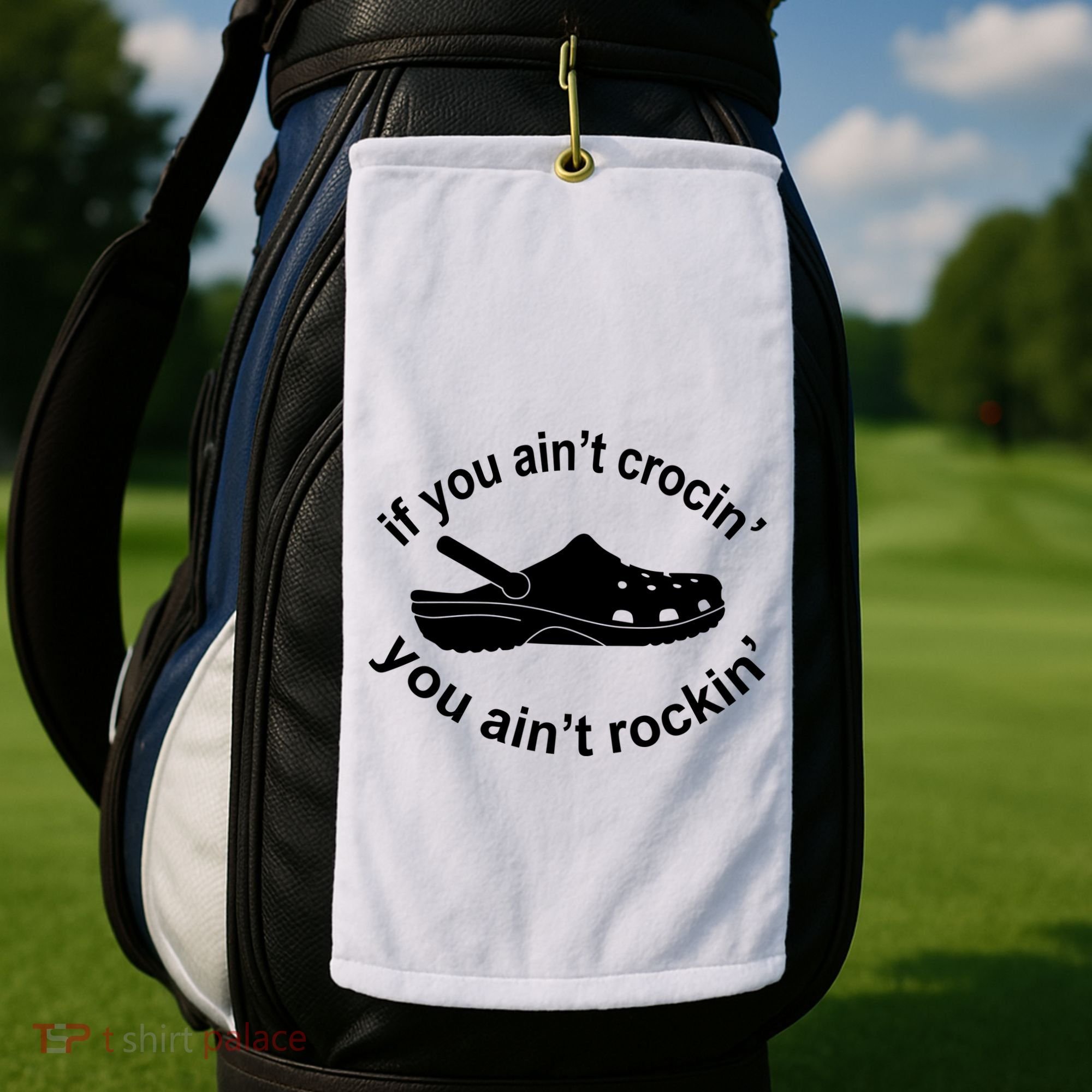 If You AinT Crocin You AinT Rockin Golf Towel