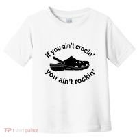 If You AinT Crocin You AinT Rockin Toddler T-Shirt thumb 0