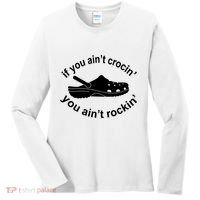 If You AinT Crocin You AinT Rockin Women's Long Sleeve Shirt thumb 0