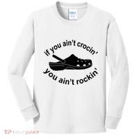 If You AinT Crocin You AinT Rockin Kids Long Sleeve Shirt thumb 0