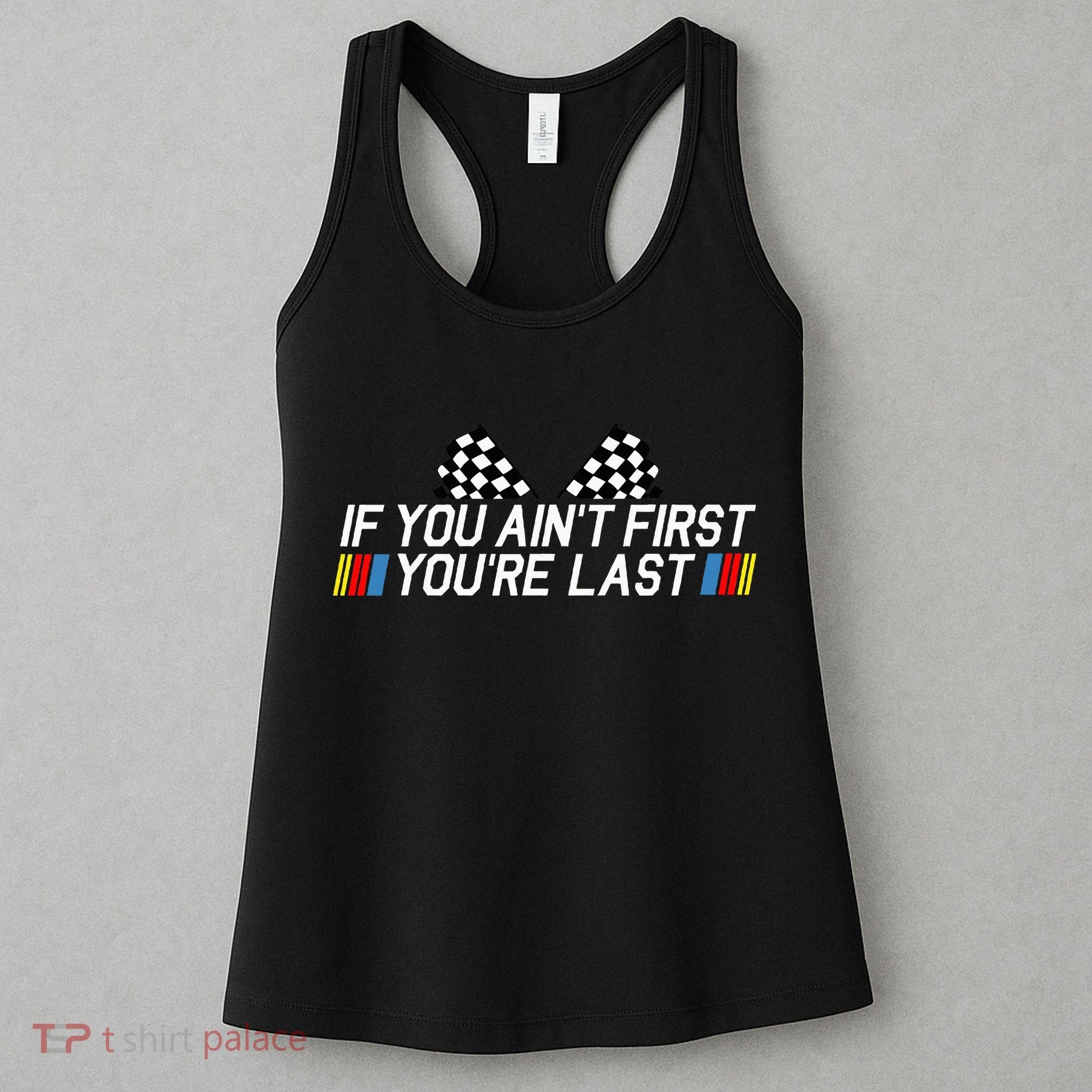 If You AinT First YouRe Last Funny Drag Racing Fathers Day Women's Tank Top