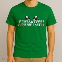 If You AinT First YouRe Last Funny Drag Racing Fathers Day T-Shirt thumb 3