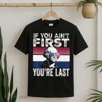 If You Ain't First You're Last quote 4th of July T-Shirt thumb 2