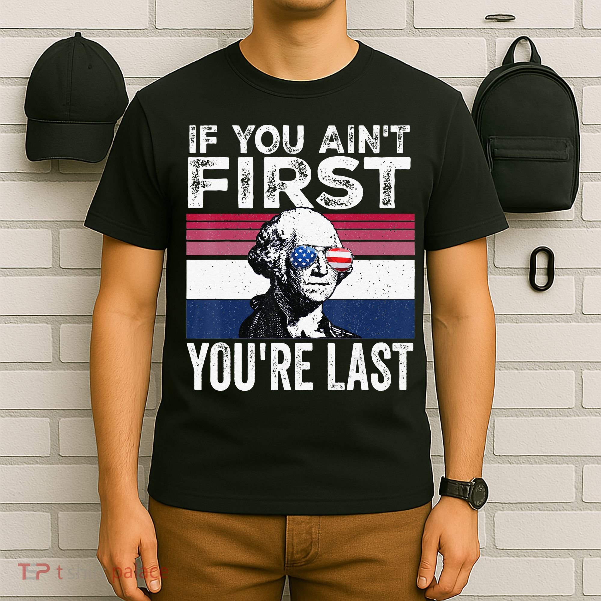 If You Ain't First You're Last quote 4th of July T-Shirt