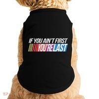 If You AinT First YouRe Last Formula Racing Doggie Tank thumb 0