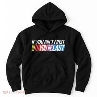 If You AinT First YouRe Last Formula Racing Hoodie thumb 0
