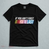 If You AinT First YouRe Last Formula Racing T-Shirt thumb 5
