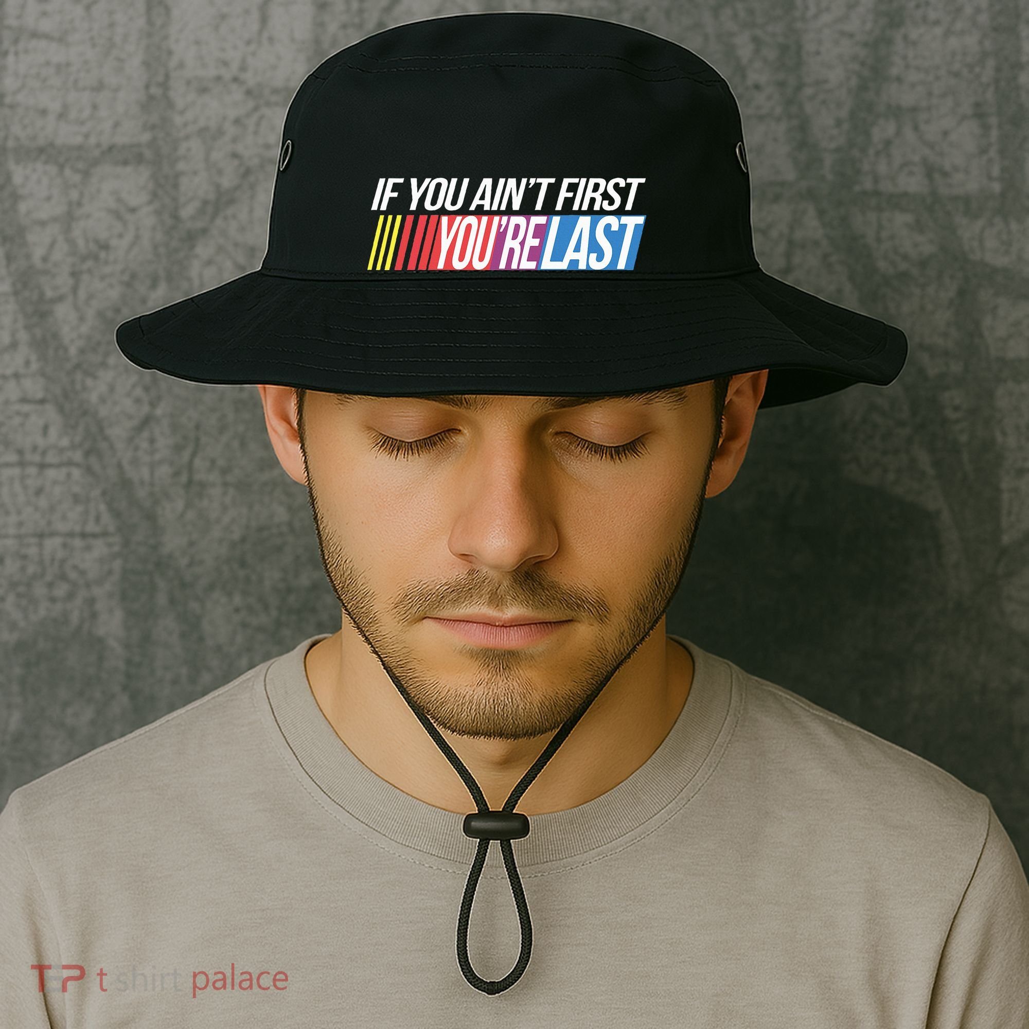 If You AinT First YouRe Last Formula Racing Bucket Hat