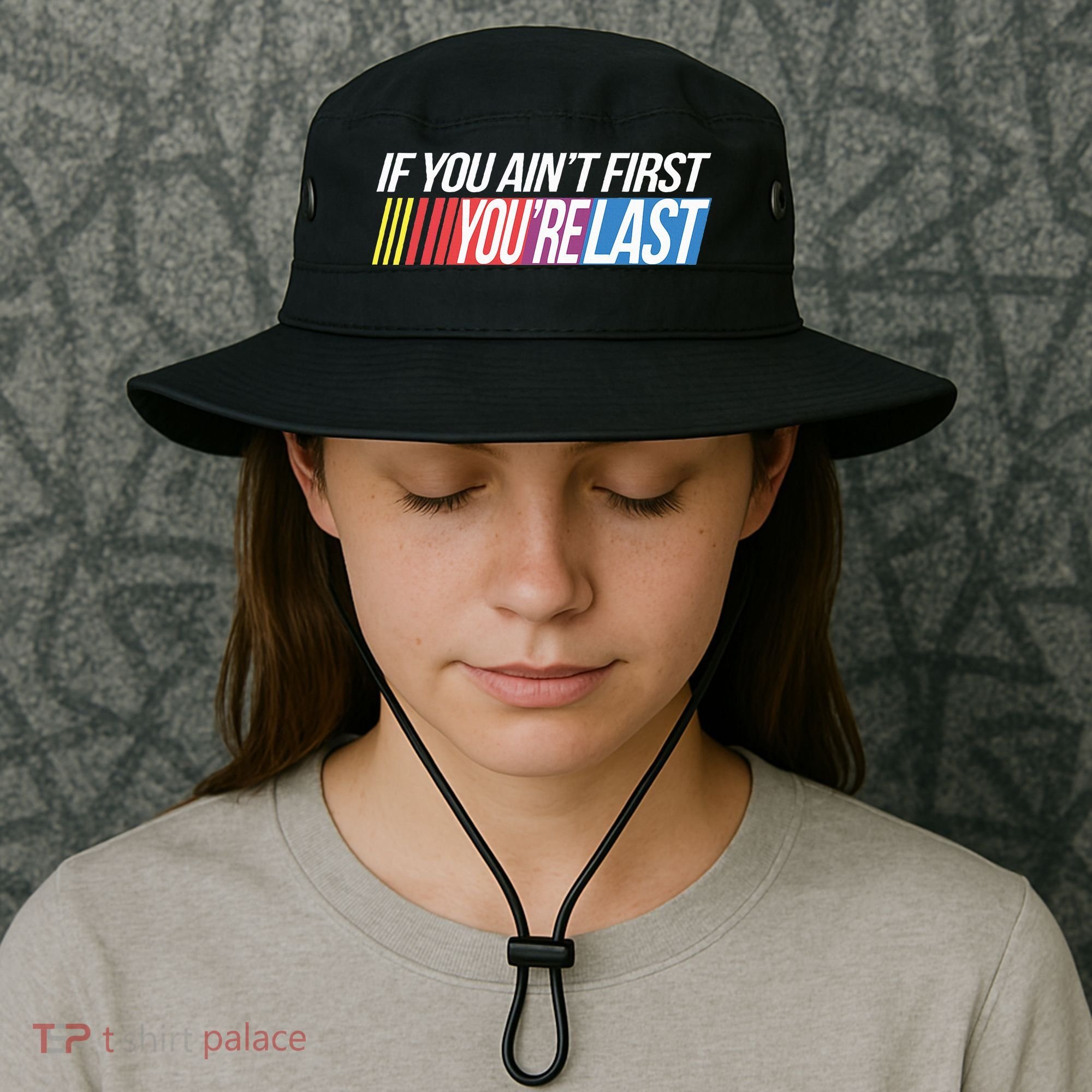 If You AinT First YouRe Last Formula Racing Bucket Hat