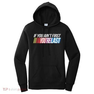 If You AinT First YouRe Last Formula Racing Women's Hoodie