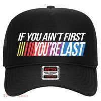 If You AinT First YouRe Last Formula Racing Hat thumb 0
