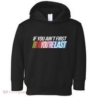 If You AinT First YouRe Last Formula Racing Toddler Hoodie thumb 0