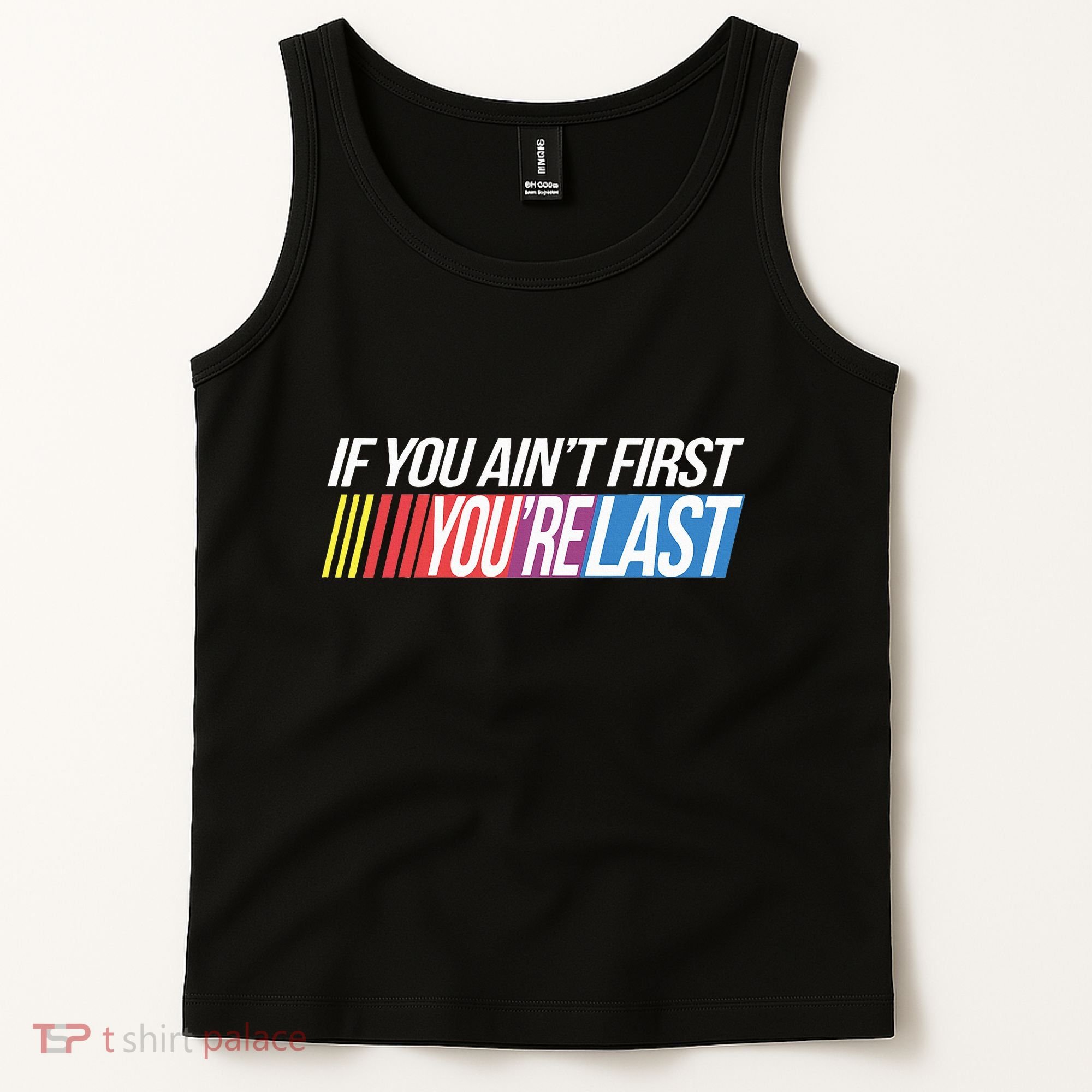 If You AinT First YouRe Last Formula Racing Tank Top