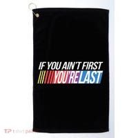 If You AinT First YouRe Last Formula Racing Golf Towel thumb 0
