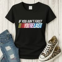 If You AinT First YouRe Last Formula Racing Women's T-Shirt thumb 3