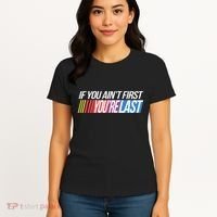 If You AinT First YouRe Last Formula Racing Women's T-Shirt thumb 4