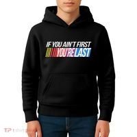 If You AinT First YouRe Last Formula Racing Kids Hoodie thumb 4