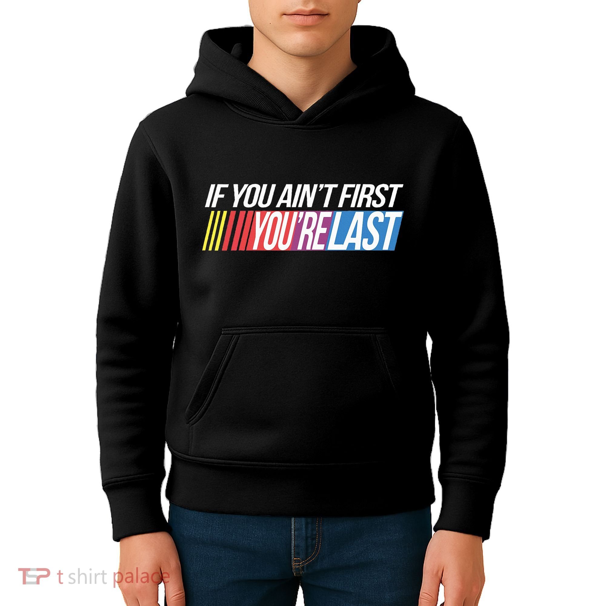 If You AinT First YouRe Last Formula Racing Kids Hoodie
