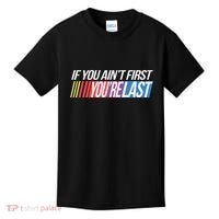 If You AinT First YouRe Last Formula Racing Kids T-Shirt thumb 0