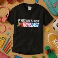 If You AinT First YouRe Last Formula Racing Kids T-Shirt thumb 3