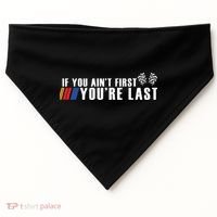 If You Aint First Youre Last USA-Made Doggie Bandana thumb 0