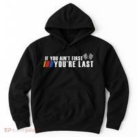 If You Aint First Youre Last Hoodie thumb 0