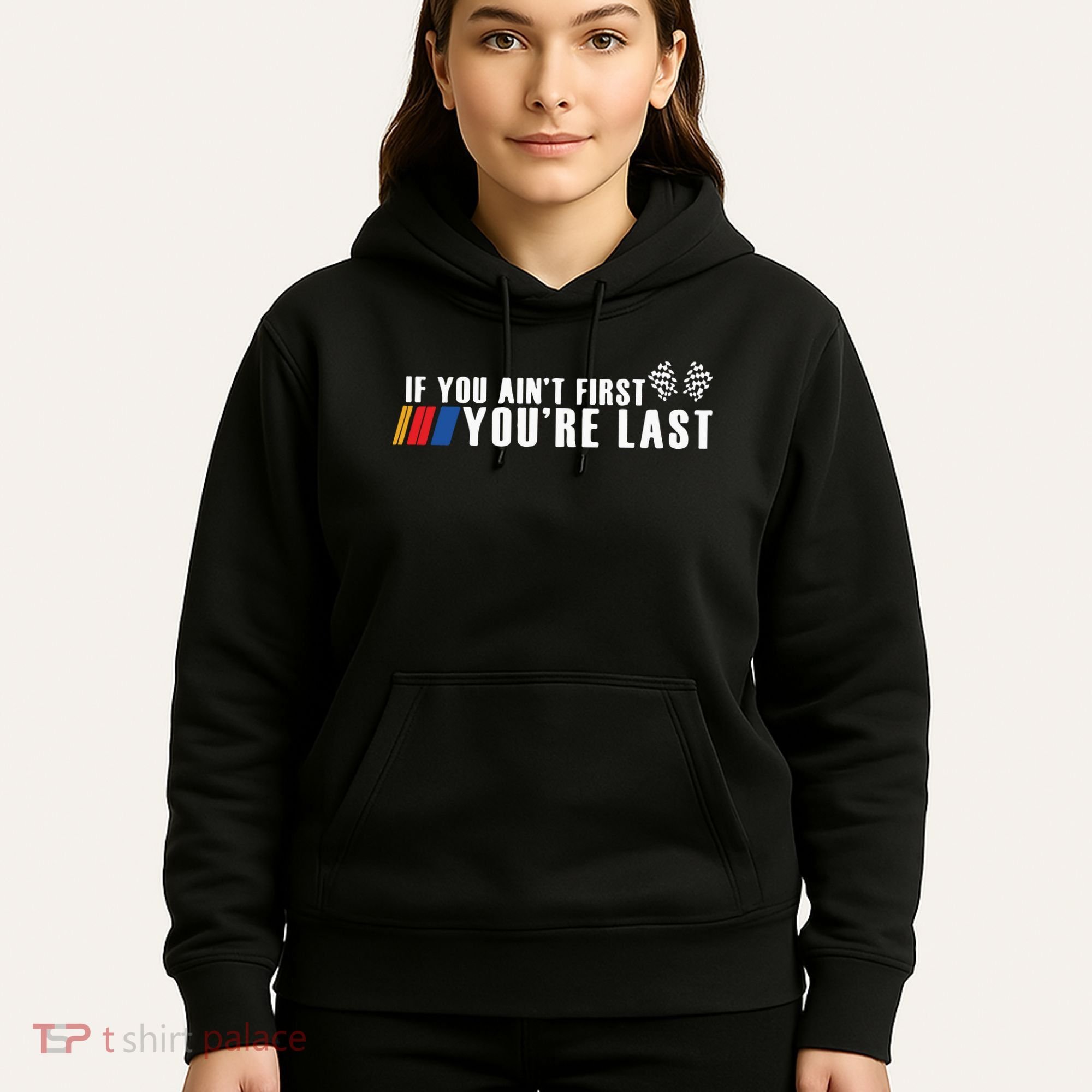 If You Aint First Youre Last Hoodie