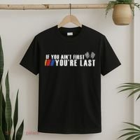 If You Aint First Youre Last T-Shirt thumb 2