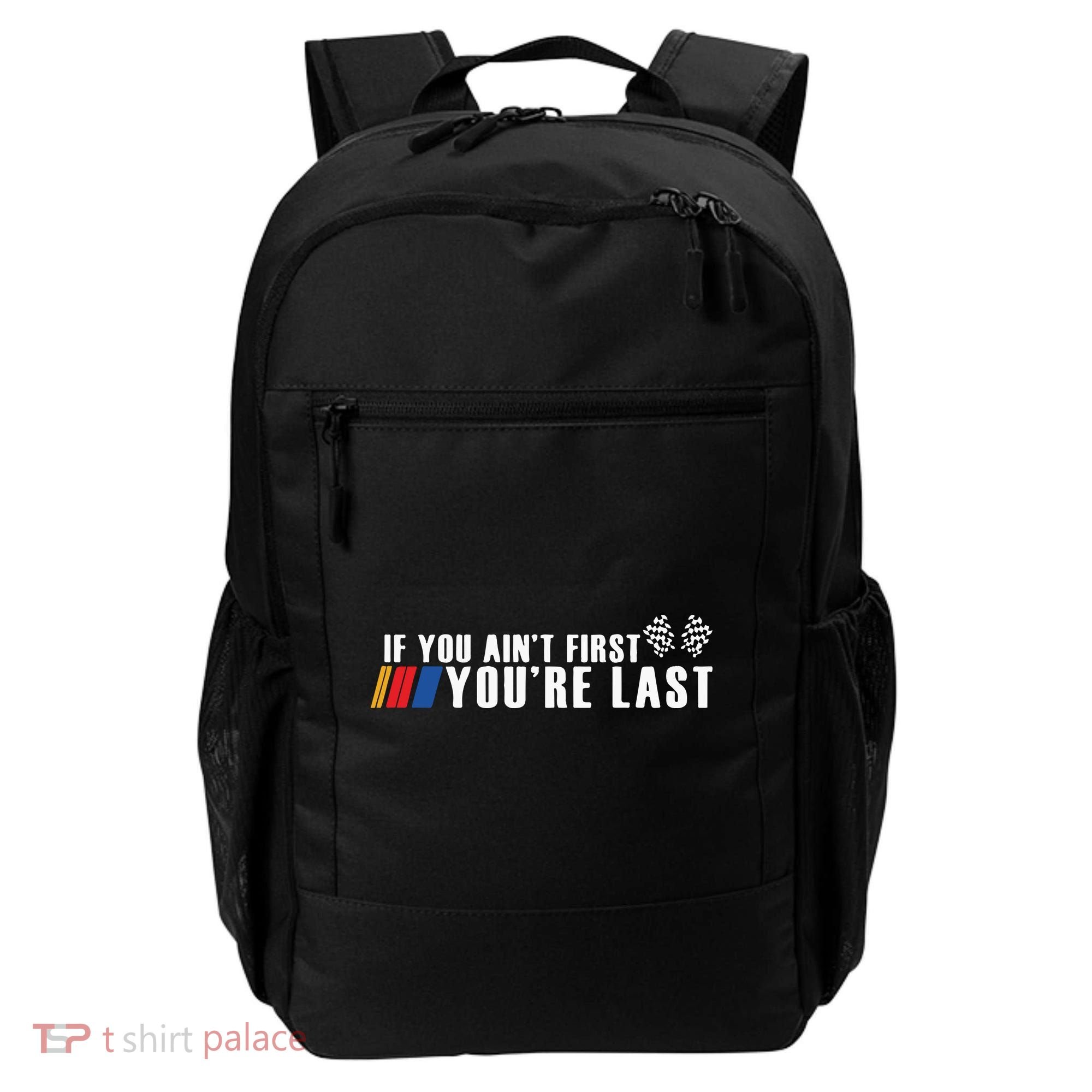 If You Aint First Youre Last Backpack