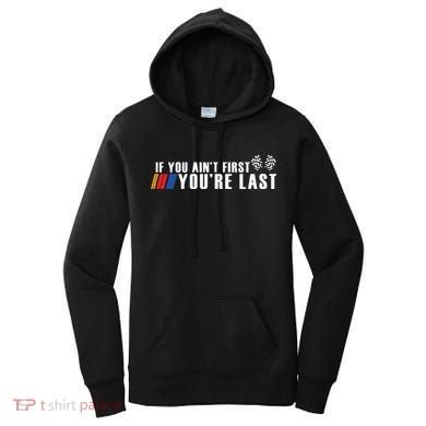 If You Aint First Youre Last Women's Hoodie
