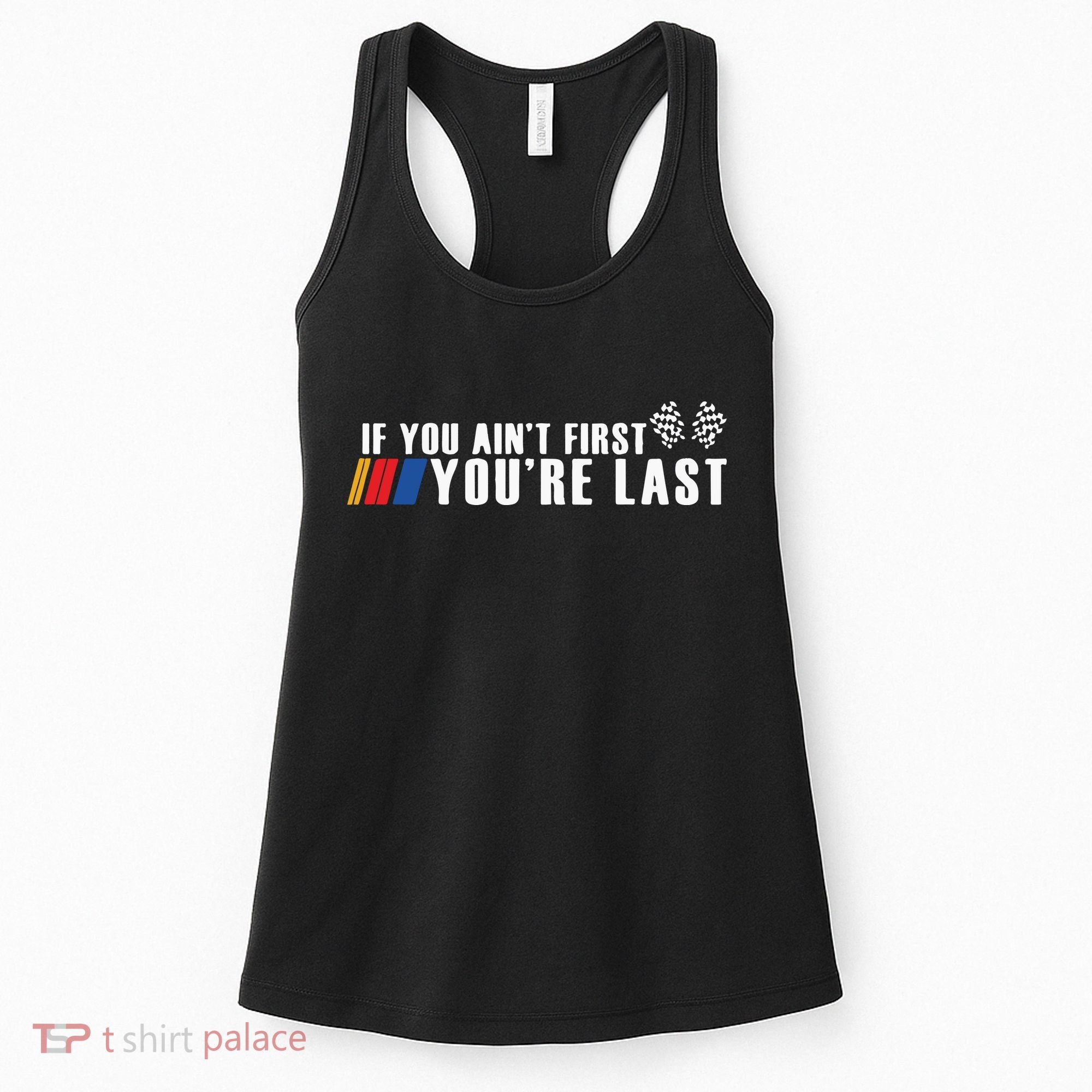 If You Aint First Youre Last Women's Tank Top
