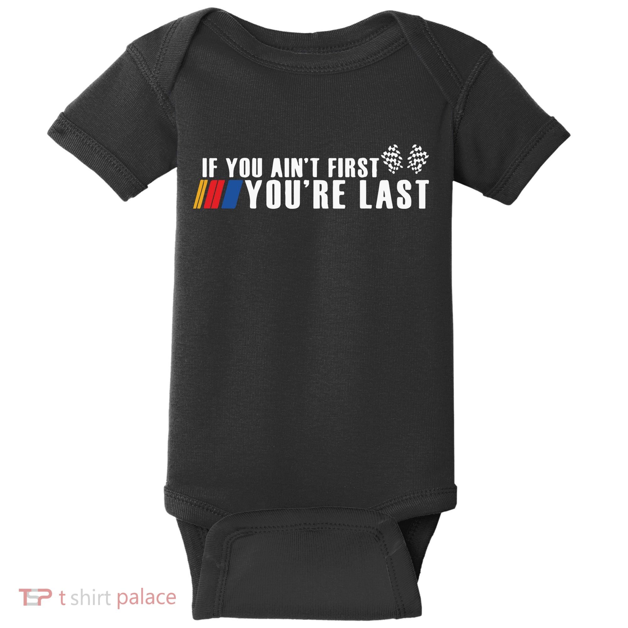 If You Aint First Youre Last Baby Bodysuit