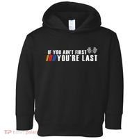 If You Aint First Youre Last Toddler Hoodie thumb 0