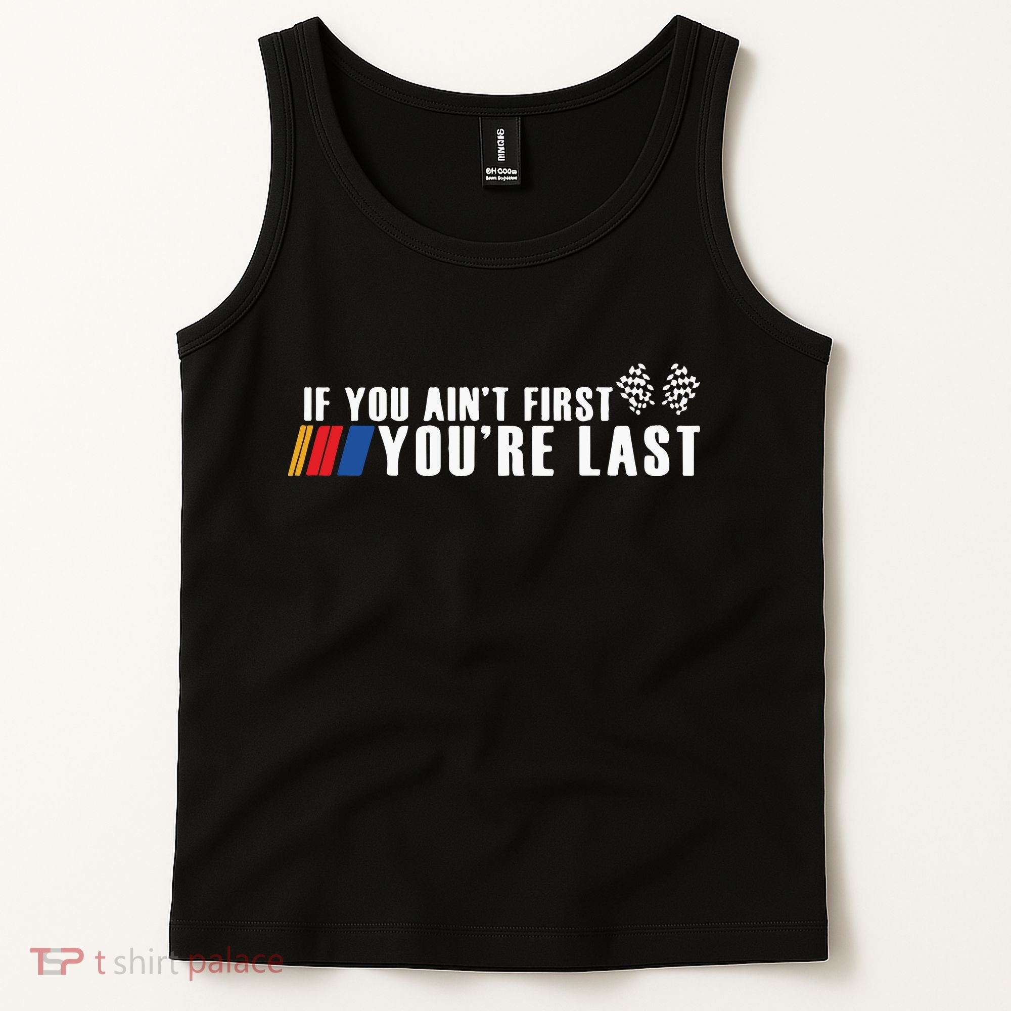 If You Aint First Youre Last Tank Top