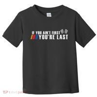If You Aint First Youre Last Toddler T-Shirt thumb 0