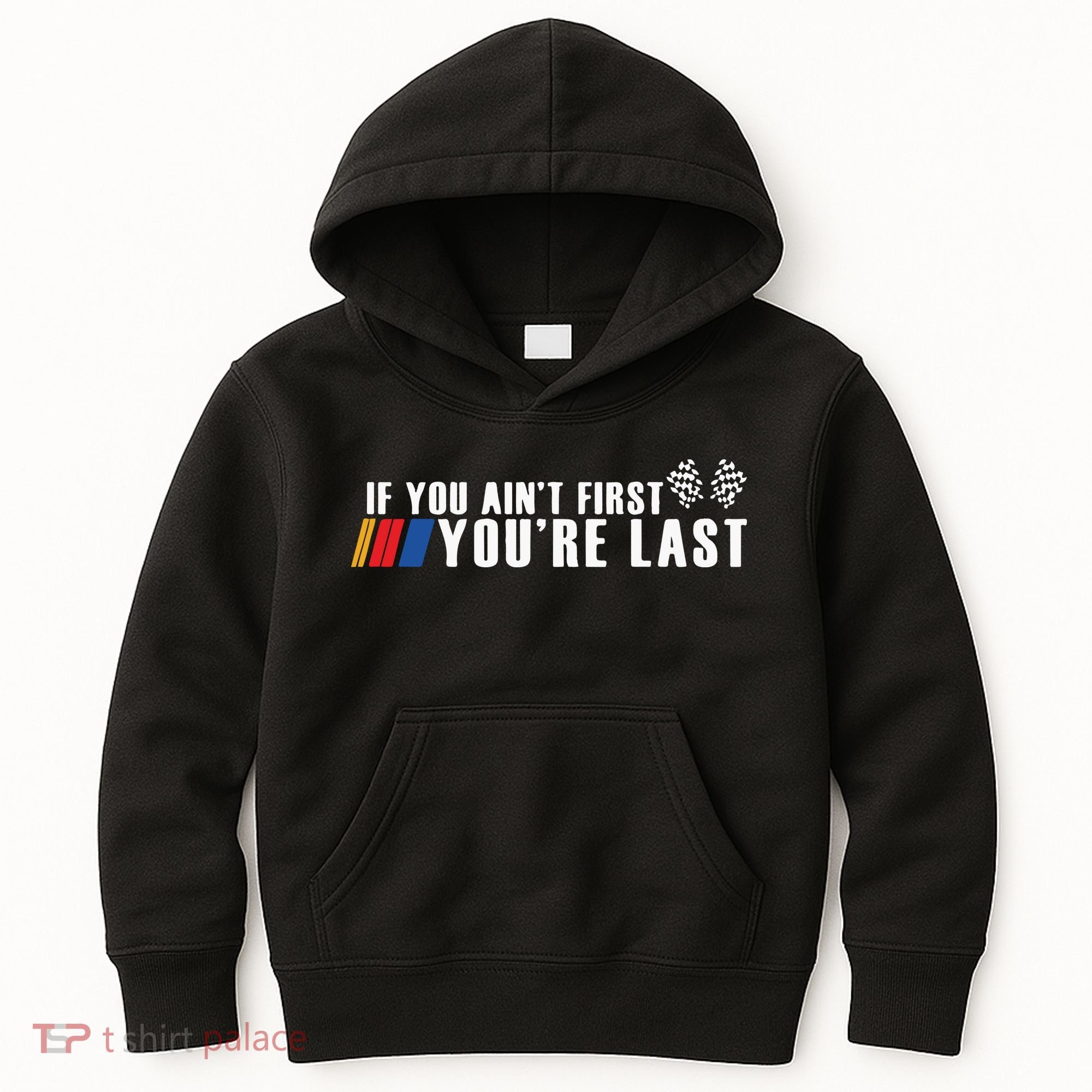 If You Aint First Youre Last Kids Hoodie