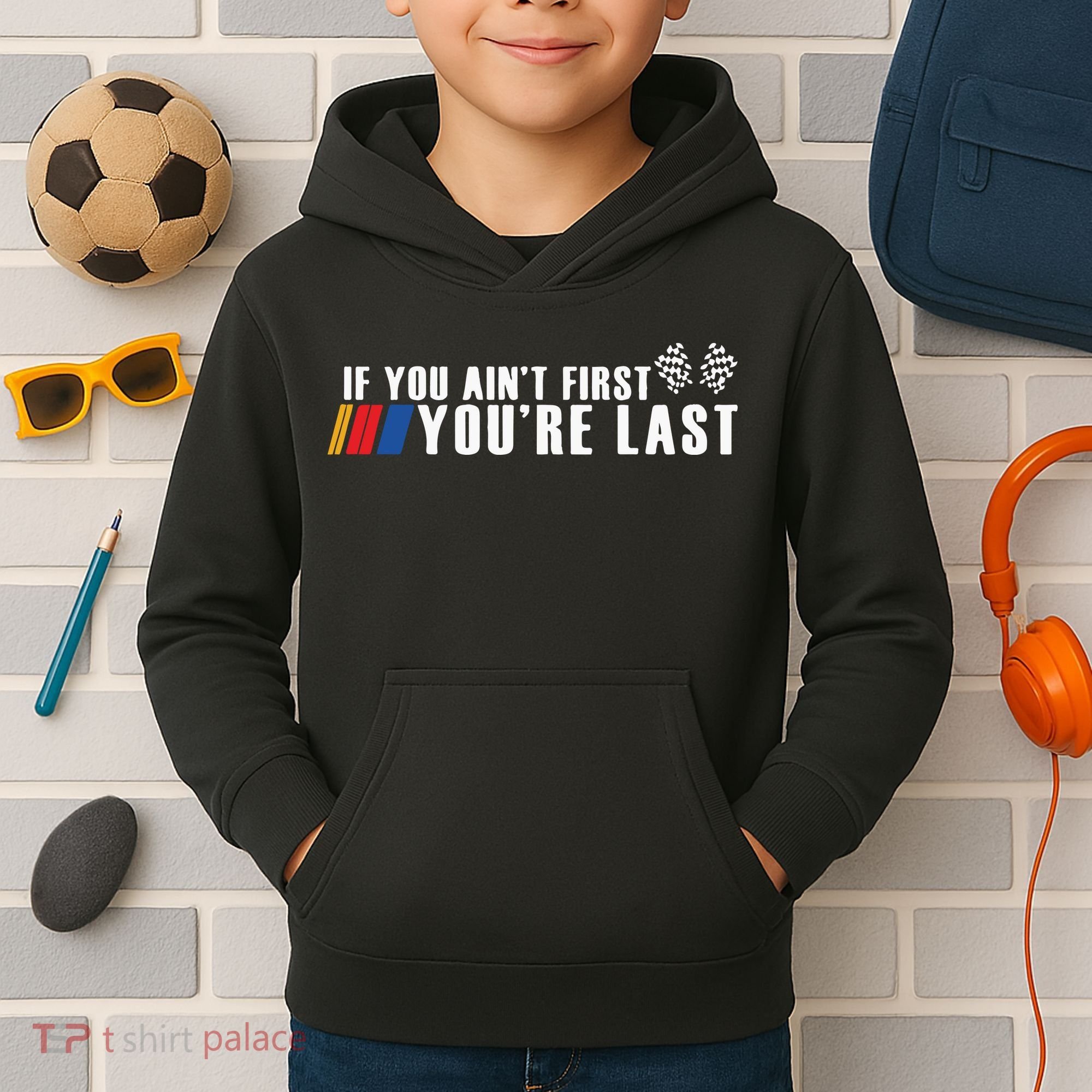 If You Aint First Youre Last Kids Hoodie