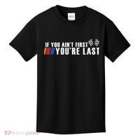 If You Aint First Youre Last Kids T-Shirt thumb 0