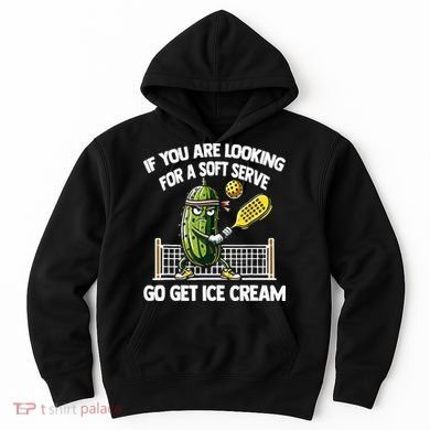 If You Are Looking For A Soft Serve Go Get Ice Cream Hoodie