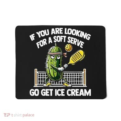 If You Are Looking For A Soft Serve Go Get Ice Cream Mousepad