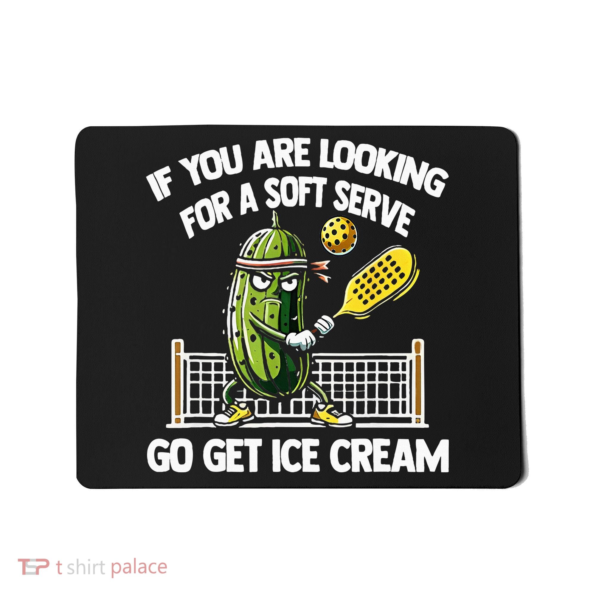 If You Are Looking For A Soft Serve Go Get Ice Cream Mousepad