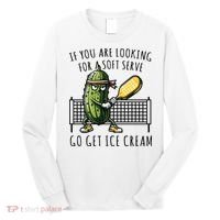 If You Are Looking For A Soft Serve Go Get Ice Cream Funny Pickleball Long Sleeve Shirt thumb 0