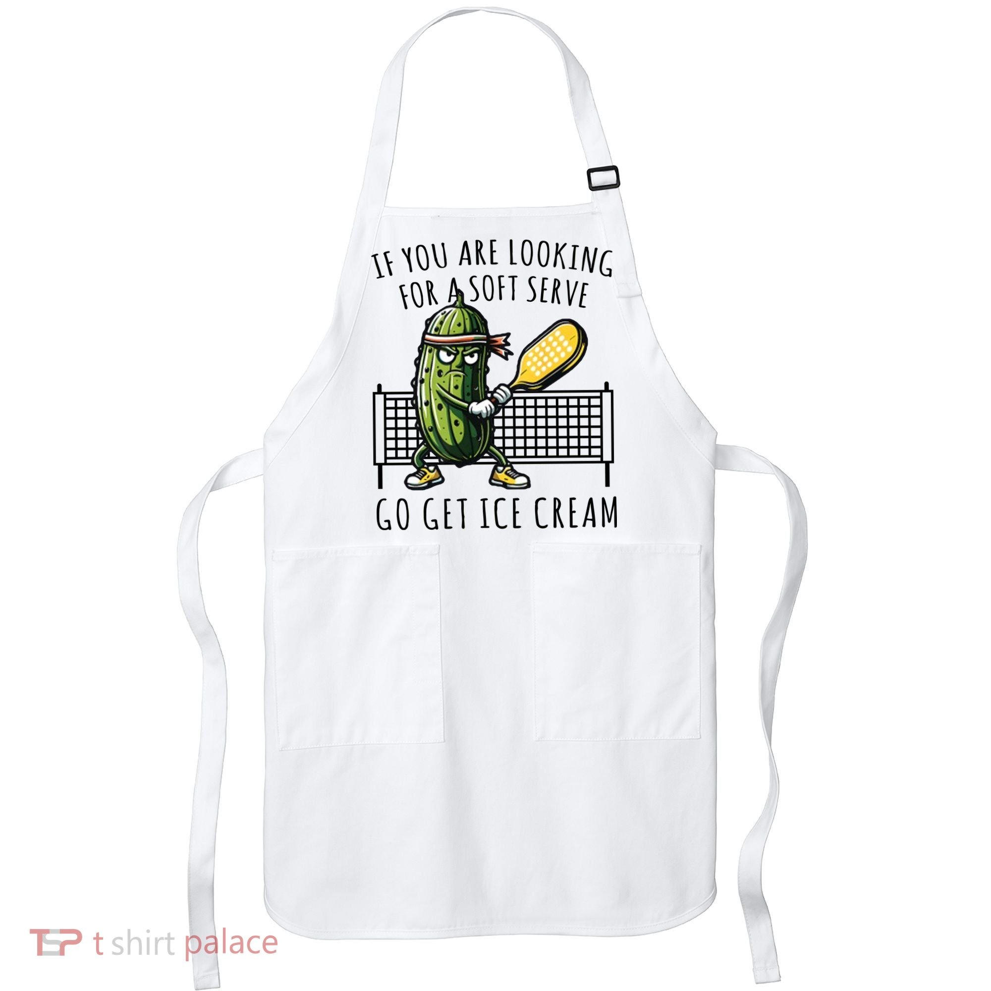 If You Are Looking For A Soft Serve Go Get Ice Cream Funny Pickleball Apron