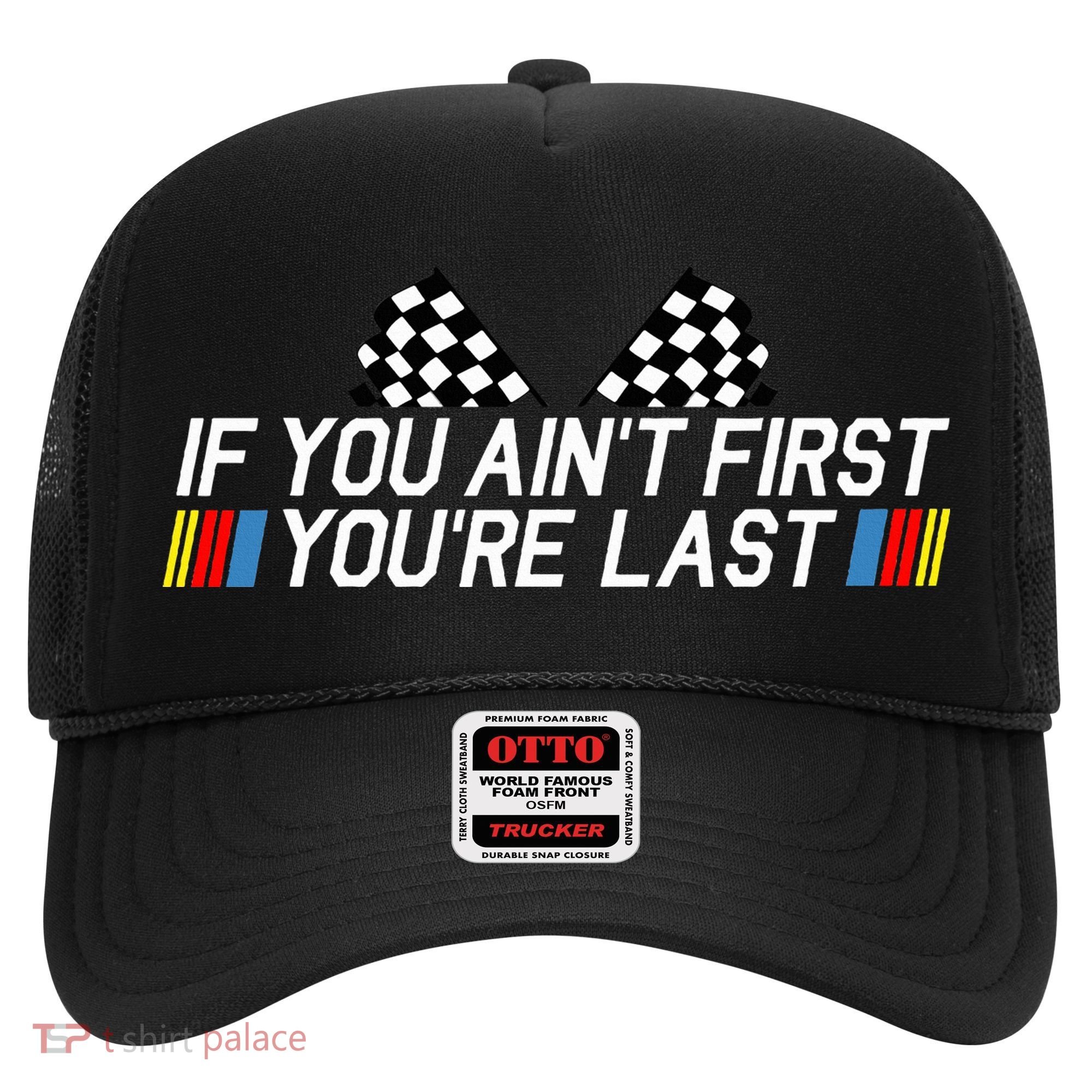 If You AinT First YouRe Last Funny Drag Racing Fathers Day Hat