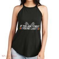 If You AinT First YouRe Last Funny Drag Racing Fathers Day Women's Perfect Tri Rocker Tank thumb 2