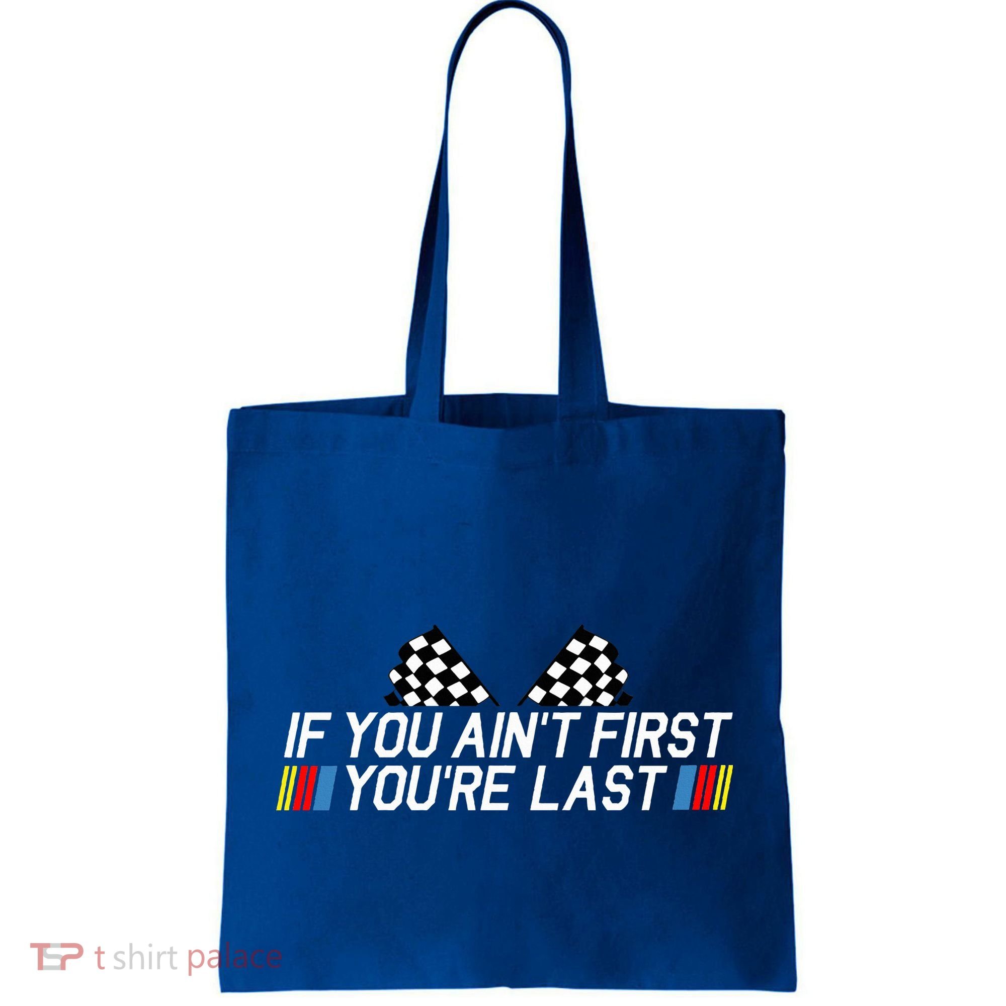 If You AinT First YouRe Last Funny Drag Racing Fathers Day Tote Bag