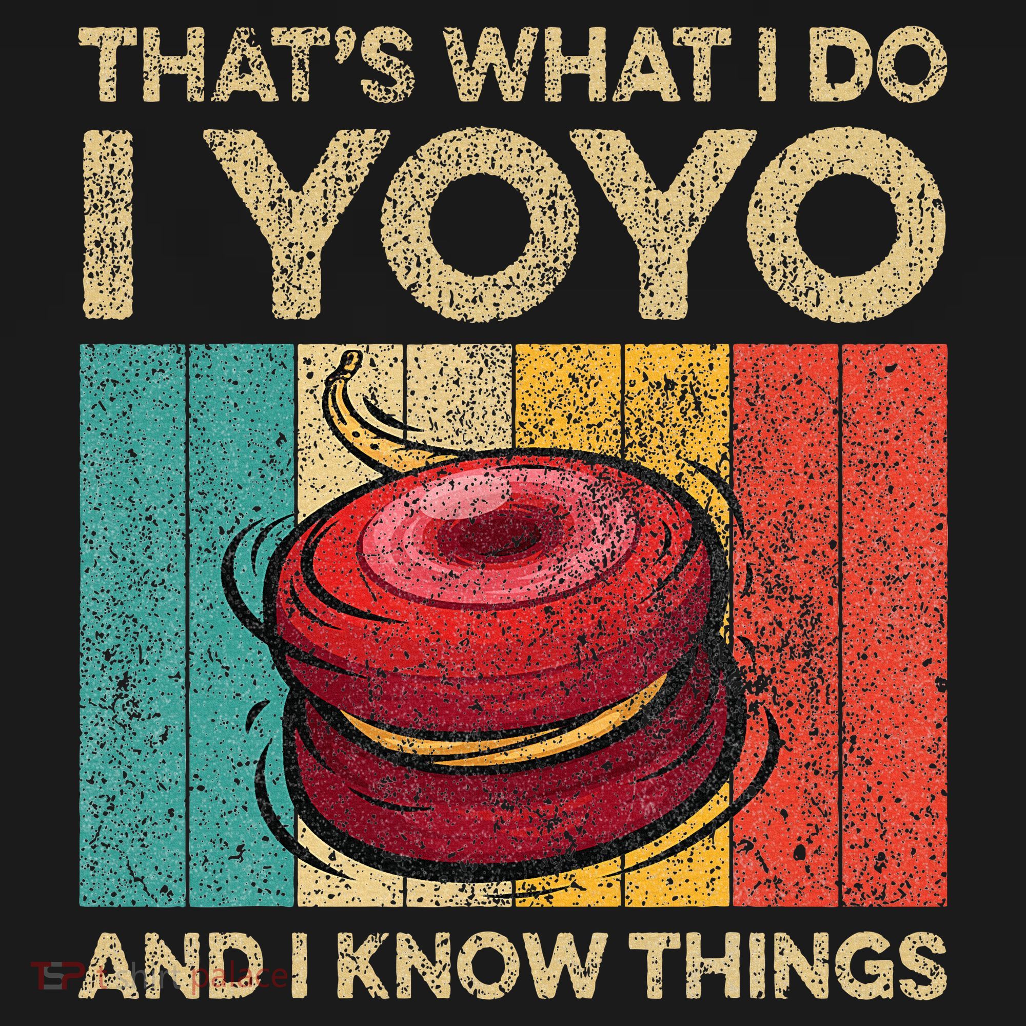 I Yoyo And I Know Things Funny Vintage Yoyo T-Shirt
