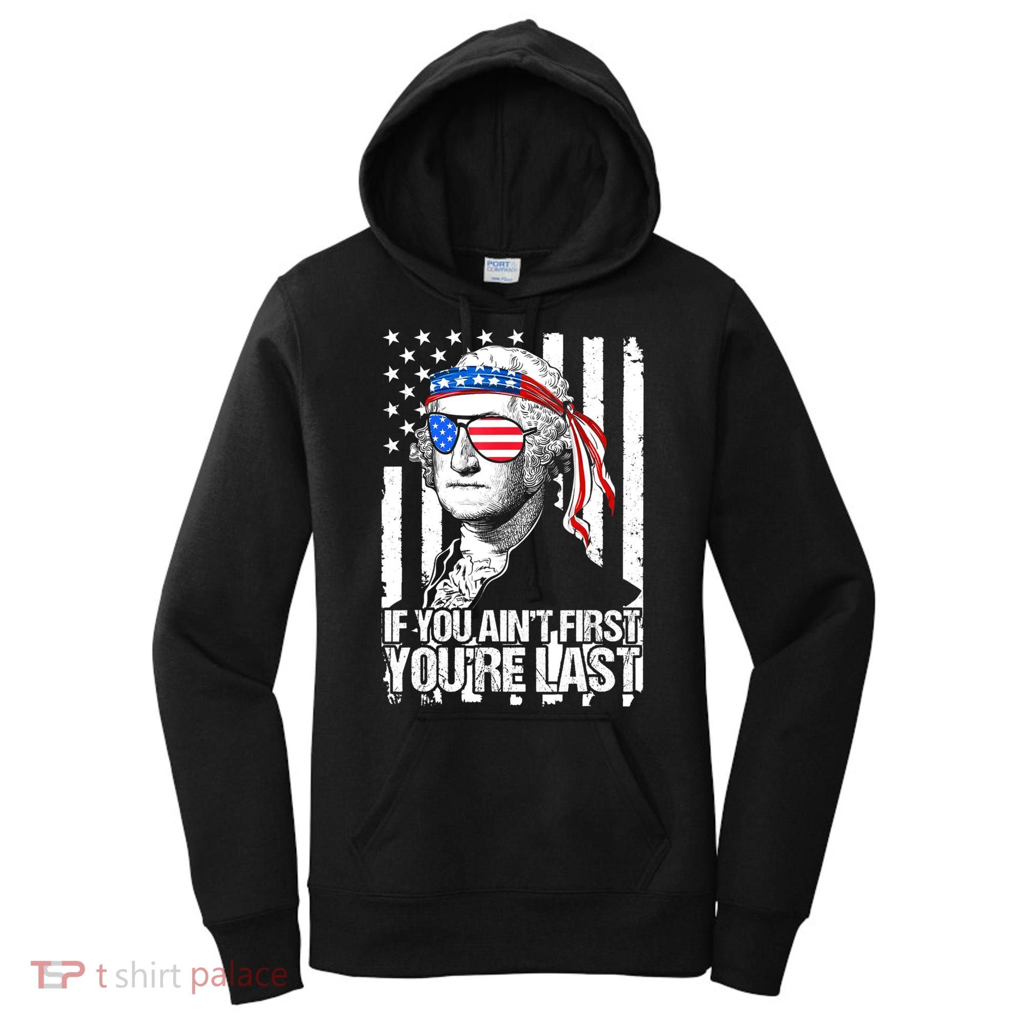 If You Ain't First You're Last George Washington Sunglasses Women's Hoodie