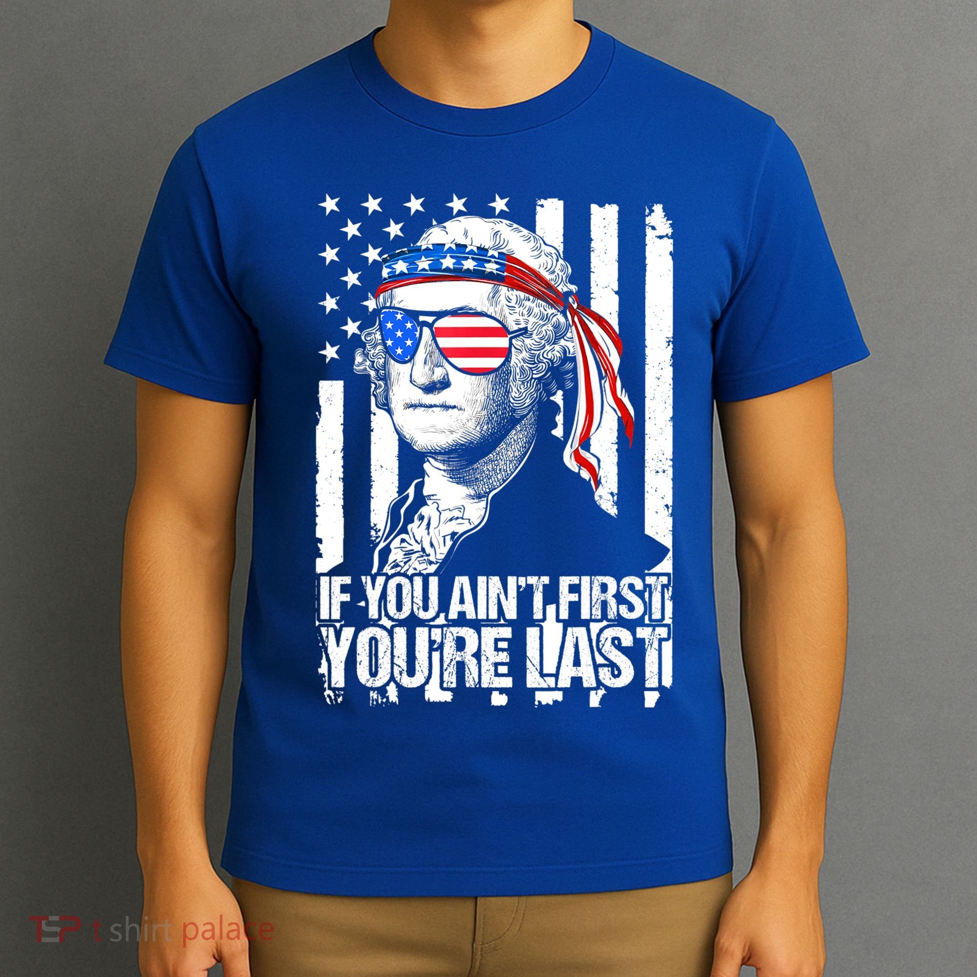 If You Ain't First You're Last George Washington Sunglasses T-Shirt