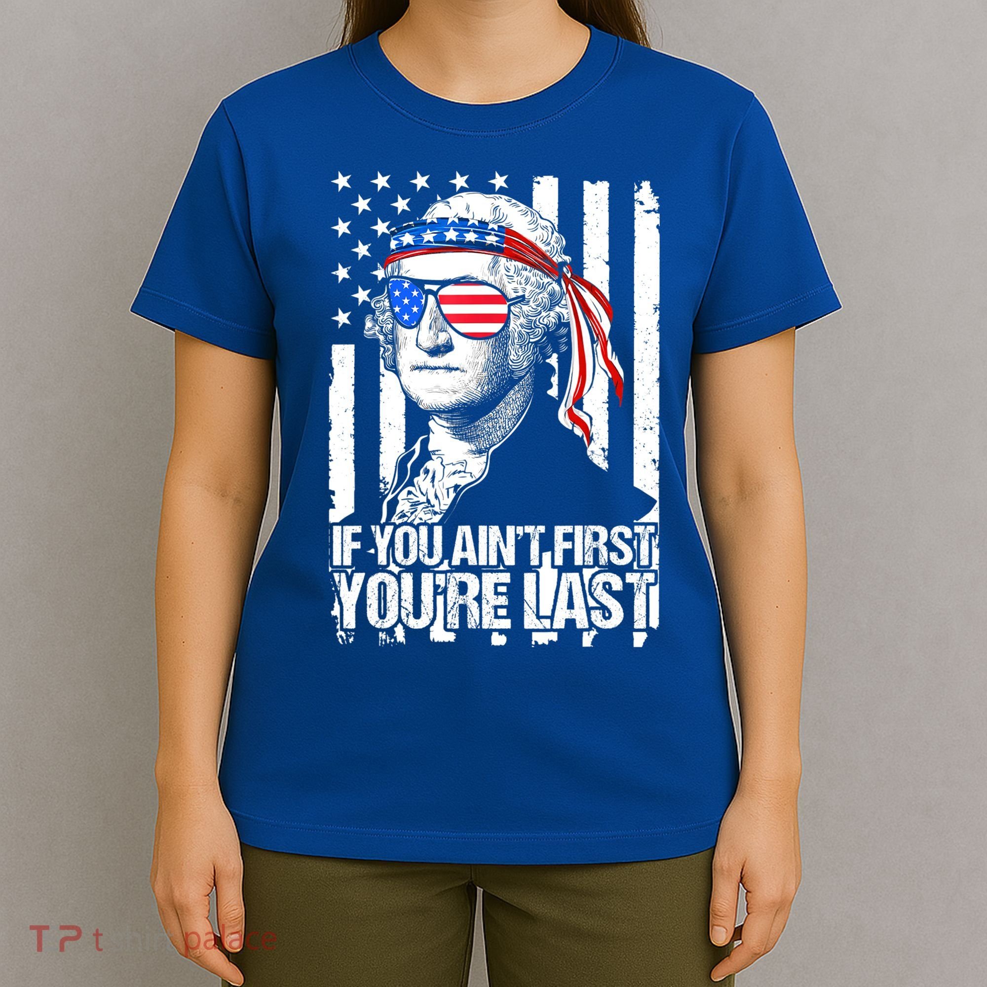 If You Ain't First You're Last George Washington Sunglasses T-Shirt